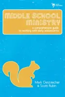 Parohia școlii gimnaziale: Un ghid cuprinzător pentru lucrul cu adolescenții timpurii - Middle School Ministry: A Comprehensive Guide to Working with Early Adolescents