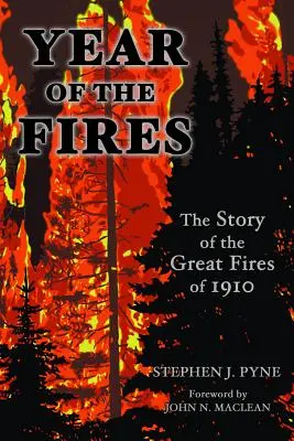 Anul incendiului: Povestea marilor incendii din 1910 (Year of the Fire: The Story of the Great Fires of 1910) - Year of the Fire: The Story of the Great Fires of 1910