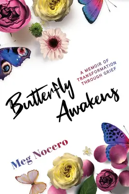 Butterfly Awakens: O amintire a transformării prin durere - Butterfly Awakens: A Memoir of Transformation Through Grief