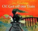 Oi! Dă-te jos din trenul nostru - Oi! Get Off Our Train