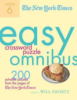 The New York Times Easy Crossword Puzzle Omnibus, volumul 6: 200 de puzzle-uri rezolvabile din paginile New York Times - The New York Times Easy Crossword Puzzle Omnibus, Volume 6: 200 Solvable Puzzles from the Pages of the New York Times