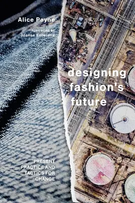 Designing Fashion's Future: Practici și tactici actuale pentru o schimbare durabilă - Designing Fashion's Future: Present Practice and Tactics for Sustainable Change