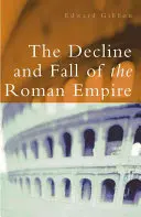 Declinul și căderea Imperiului Roman - The Decline and Fall of the Roman Empire