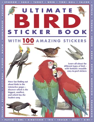 Ultimate Bird Sticker Book cu 100 de abțibilduri uimitoare: Învață totul despre diferitele tipuri de păsări - cu abțibilduri fantastice reutilizabile și ușor de lipit - Ultimate Bird Sticker Book with 100 Amazing Stickers: Learn All about the Different Types of Bird - With Fantastic Reusable Easy-To-Peel Stickers