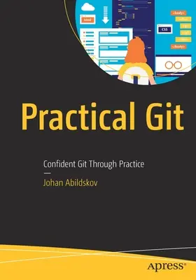 Git practic: Git încrezător prin practică - Practical Git: Confident Git Through Practice