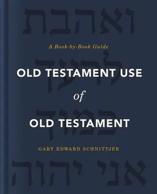 Vechiul Testament Utilizarea Vechiului Testament: Un ghid carte cu carte - Old Testament Use of Old Testament: A Book-By-Book Guide