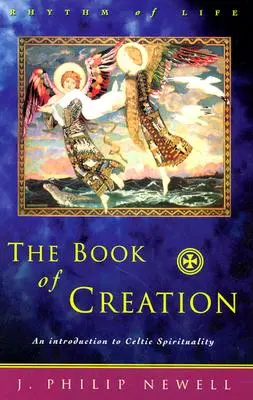 Cartea Creației: O introducere în spiritualitatea celtică - The Book of Creation: An Introduction to Celtic Spirituality