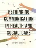Rethinking Communication in Health and Social Care