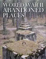 Locuri abandonate în al Doilea Război Mondial - World War II Abandoned Places