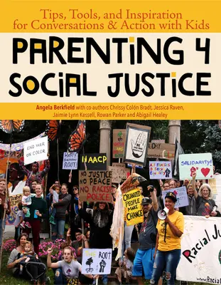 Parenting 4 Social Justice: Sfaturi, instrumente și inspirație pentru conversații și acțiuni cu copiii - Parenting 4 Social Justice: Tips, Tools, and Inspiration for Conversations & Action with Kids