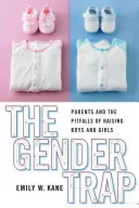 Capcana de gen: Părinții și capcanele educației băieților și fetelor (Parents and the Pitfalls of Raising Boys and Girls) - The Gender Trap: Parents and the Pitfalls of Raising Boys and Girls