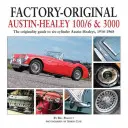 Factory-Original Austin-Healey 100/6 & 3000: Ghid de originalitate pentru Austin-Healey cu șase cilindri, 1956-1968 - Factory-Original Austin-Healey 100/6 & 3000: The Originality Guide to Six-Cylinder Austin-Healeys, 1956-1968