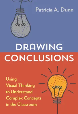Trăgând concluzii: Utilizarea gândirii vizuale pentru înțelegerea conceptelor complexe în sala de clasă - Drawing Conclusions: Using Visual Thinking to Understand Complex Concepts in the Classroom
