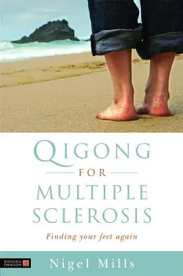 Qigong pentru scleroza multiplă: Regăsirea picioarelor - Qigong for Multiple Sclerosis: Finding Your Feet Again