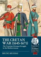 Războiul din Creta, 1645-1671: Lupta venețiano-otomană în Mediterana - The Cretan War, 1645-1671: The Venetian-Ottoman Struggle in the Mediterranean