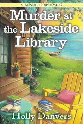Crimă la biblioteca Lakeside: Un mister al bibliotecii Lakeside - Murder at the Lakeside Library: A Lakeside Library Mystery