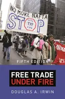 Comerțul liber sub foc: Ediția a cincea - Free Trade Under Fire: Fifth Edition