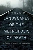 Peisaje ale metropolei morții: Reflecții asupra memoriei și imaginației - Landscapes of the Metropolis of Death: Reflections on Memory and Imagination