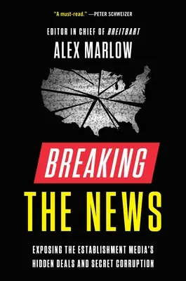 Breaking the News: Expunerea afacerilor ascunse și a corupției secrete a presei centrale - Breaking the News: Exposing the Establishment Media's Hidden Deals and Secret Corruption