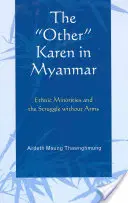 Celălalt” Karen în Myanmar: Minoritățile etnice și lupta fără arme” - The Other