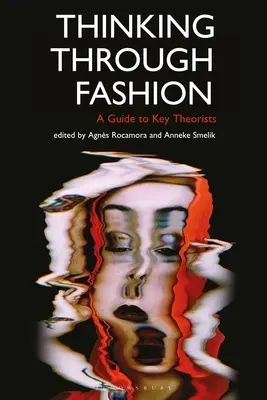 Thinking Through Fashion: Un ghid al teoreticienilor cheie - Thinking Through Fashion: A Guide to Key Theorists