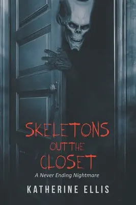 Scheleții din dulap: Un coșmar fără sfârșit - Skeletons Out the Closet: A Never Ending Nightmare