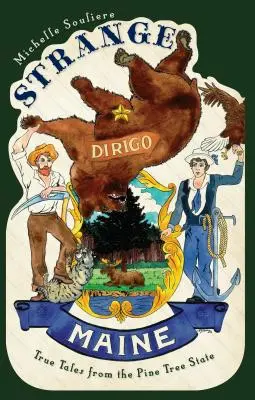 Strange Maine: Povești adevărate din Pine Tree State - Strange Maine: True Tales from the Pine Tree State