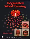 Turnarea lemnului în segmente - Segmented Wood Turning