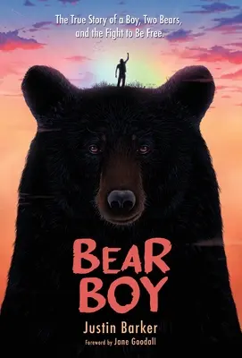 Bear Boy: Povestea adevărată a unui băiat, a doi urși și a luptei pentru a fi liberi - Bear Boy: The True Story of a Boy, Two Bears, and the Fight to be Free