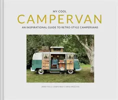 Campervanul meu cool: Un ghid inspirațional pentru campervanele cu stil retro - My Cool Campervan: An Inspirational Guide to Retro-Style Campervans