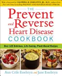 The Prevent and Reverse Heart Disease Cookbook: Peste 125 de rețete delicioase, pe bază de plante, care schimbă viața - The Prevent and Reverse Heart Disease Cookbook: Over 125 Delicious, Life-Changing, Plant-Based Recipes
