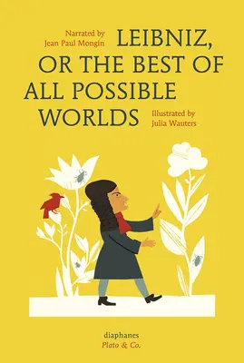 Leibniz, sau cea mai bună dintre toate lumile posibile - Leibniz, or the Best of All Possible Worlds