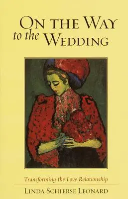 În drum spre nuntă: Transformarea relației de dragoste - On the Way to the Wedding: Transforming the Love Relationship