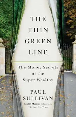 The Thin Green Line: Secretele bănești ale super-bogaților - The Thin Green Line: The Money Secrets of the Super Wealthy