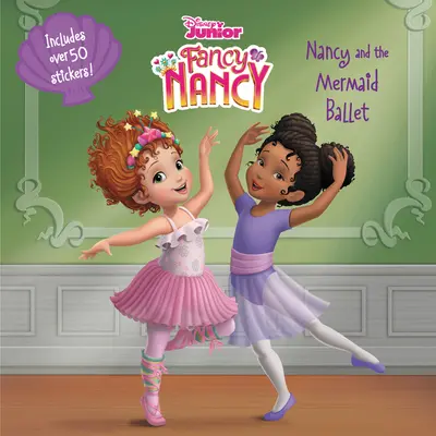 Disney Junior Fancy Nancy: Nancy și baletul sirenelor [Cu autocolante] - Disney Junior Fancy Nancy: Nancy and the Mermaid Ballet [With Stickers]