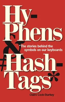 Hyphens & Hashtags*: Poveștile din spatele simbolurilor de pe tastatură *The Stories Behind the Symbols on Our Keyboard - Hyphens & Hashtags*: *The Stories Behind the Symbols on Our Keyboard