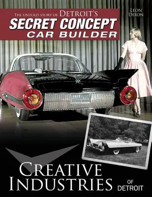 Industriile creative din Detroit: Povestea neștiută a constructorului secret de mașini concept din Detroit - Creative Industries of Detroit: The Untold Story of Detroit's Secret Concept Car Builder