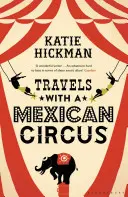 Călătorii cu un circ mexican - Travels with a Mexican Circus