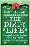 Dirty Life - O poveste despre cultivarea pământului și îndrăgostire - Dirty Life - A Story of Farming the Land and Falling in Love