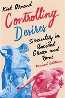 Controlarea dorințelor: Sexualitatea în Grecia Antică și Roma - Controlling Desires: Sexuality in Ancient Greece and Rome