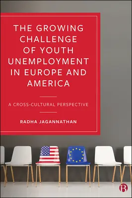 Provocarea crescândă a șomajului în rândul tinerilor în Europa și America: O perspectivă inter-culturală - The Growing Challenge of Youth Unemployment in Europe and America: A Cross-Cultural Perspective