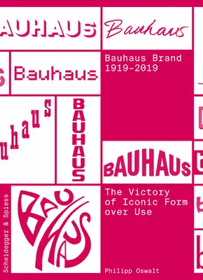 Marca Bauhaus 1919-2019: Victoria formei iconice asupra utilizării - The Bauhaus Brand 1919-2019: The Victory of Iconic Form Over Use