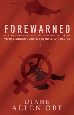 Avertizată din timp: O femeie în război ... cu sistemul militar - Forewarned: A Woman at War ... with the Military System