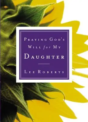 Rugăciunea lui Dumnezeu pentru fiica mea - Praying God's Will for My Daughter