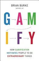 Gamify: Cum îi motivează gamificarea pe oameni să facă lucruri extraordinare - Gamify: How Gamification Motivates People to Do Extraordinary Things