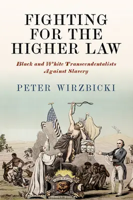 Lupta pentru legea superioară: Transcendentaliștii albi și negri împotriva sclaviei - Fighting for the Higher Law: Black and White Transcendentalists Against Slavery