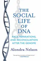 Viața socială a ADN-ului: Rasă, reparații și reconciliere după genom - The Social Life of DNA: Race, Reparations, and Reconciliation After the Genome