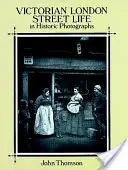 Viața stradală din Londra victoriană în fotografii istorice - Victorian London Street Life in Historic Photographs