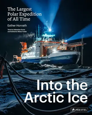 În interiorul gheții arctice: Cea mai mare expediție polară a tuturor timpurilor - Into the Arctic Ice: The Largest Polar Expedition of All Time