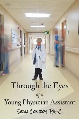 Prin ochii unui tânăr asistent medical - Through the Eyes of a Young Physician Assistant